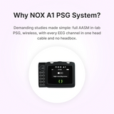 NOX A1 polysomnography (PSG) system is the right choice because it offers full PSG and it's wireless with no headbox